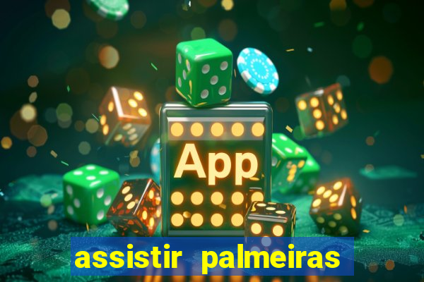 assistir palmeiras futebol play